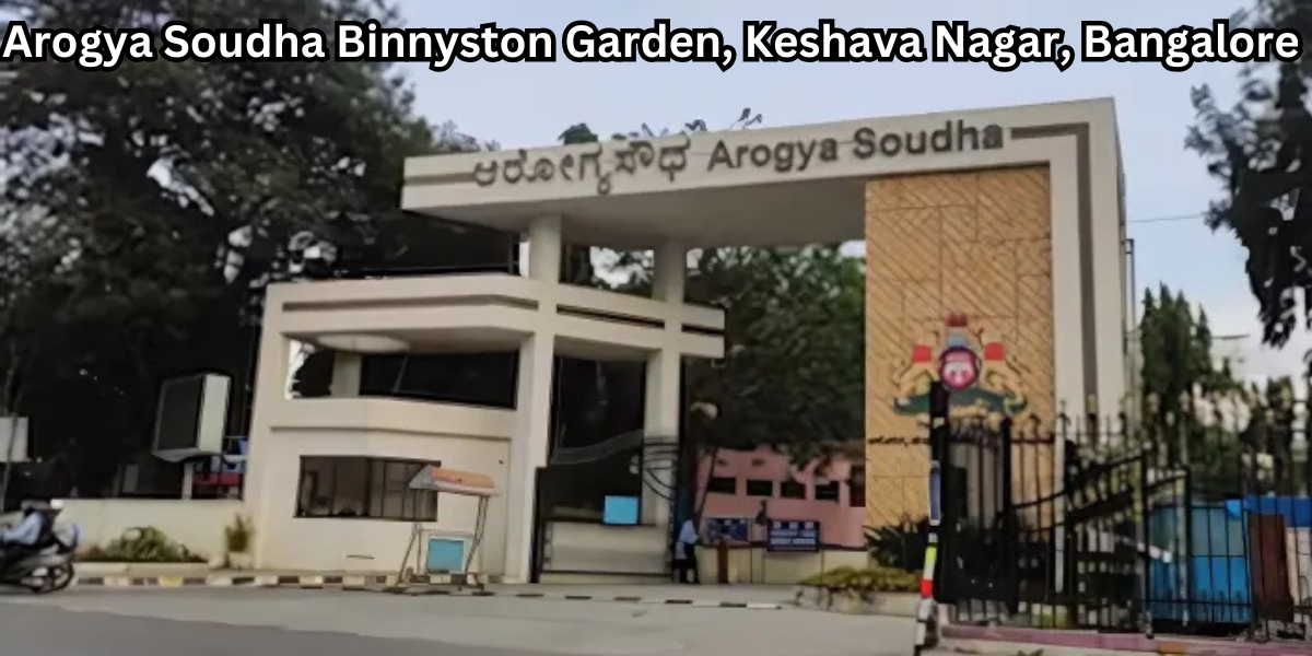 Arogya Soudha Binnyston Garden, Keshava Nagar, Bangalore 